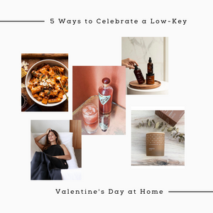 5 Ways to Celebrate a Low-Key, Fun Valentine’s Day at Home